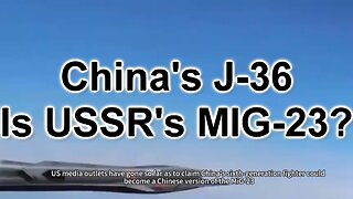 US Media: China's J-36 is USSR's MIG-23?