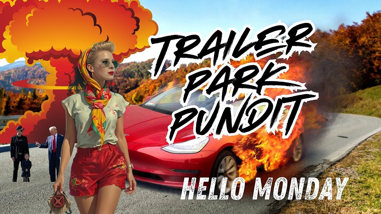 Trailer Park Pundit - Hello Monday - 20250317