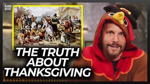 Dave Rubin Explains the Truth About Thanksgiving
