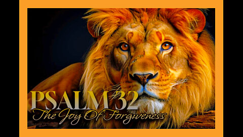 Psalm 32 "The Joy Of Forgiveness"