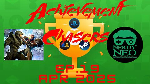 Achievement Chasers ep 19, Apr 2025