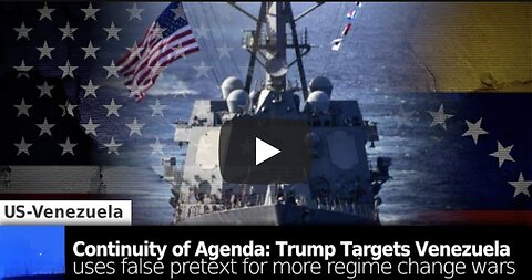 Brian Berletic ~ US Targets Venezuela for Regime Change: Trump Cites False Pretext For More Regime Change