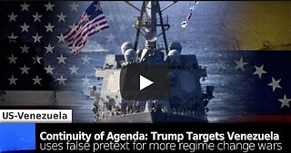 Brian Berletic ~ US Targets Venezuela for Regime Change: Trump Cites False Pretext For More Regime Change