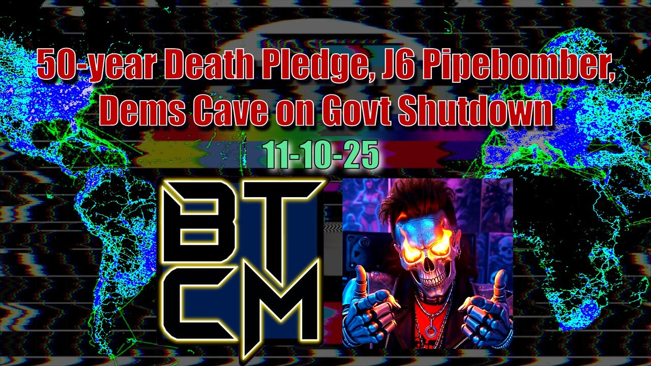 11-10-25 50-Year Death Pledge, J6 Pipebomber, Dems Cave on Govt Shutdown.