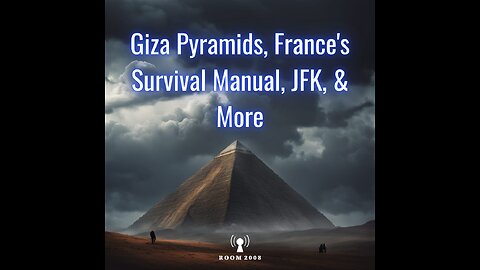 Ep. 123 - Giza Pyramids, France's Survival Manual, JFK, & More