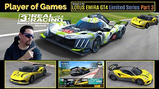 Player of Games: Real Racing 3 Update 13.5: Compete in the LOTUS EMIRA GT4 Limited Series Part 3