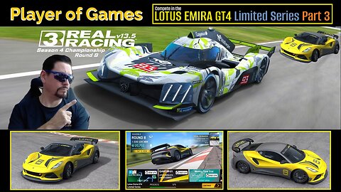 Player of Games: Real Racing 3 Update 13.5: Compete in the LOTUS EMIRA GT4 Limited Series Part 3