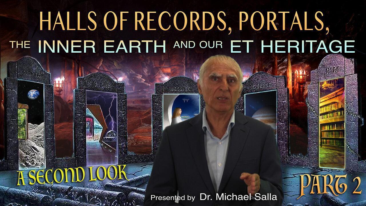 Hall of Records, Portals, the Inner Earth and Our ET Heritage - A Second Look – part 2