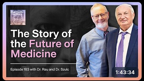 The Story of the Future of Medicine with Dr. Rau and Dr. Szulc