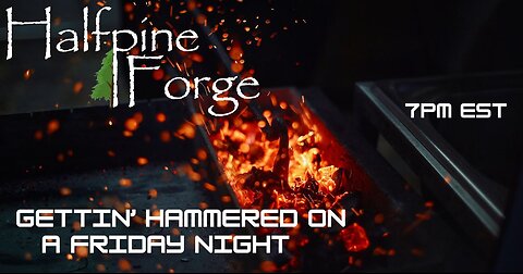 Blacksmith Gettin' "Hammered" on a Friday Night (Ep 30)