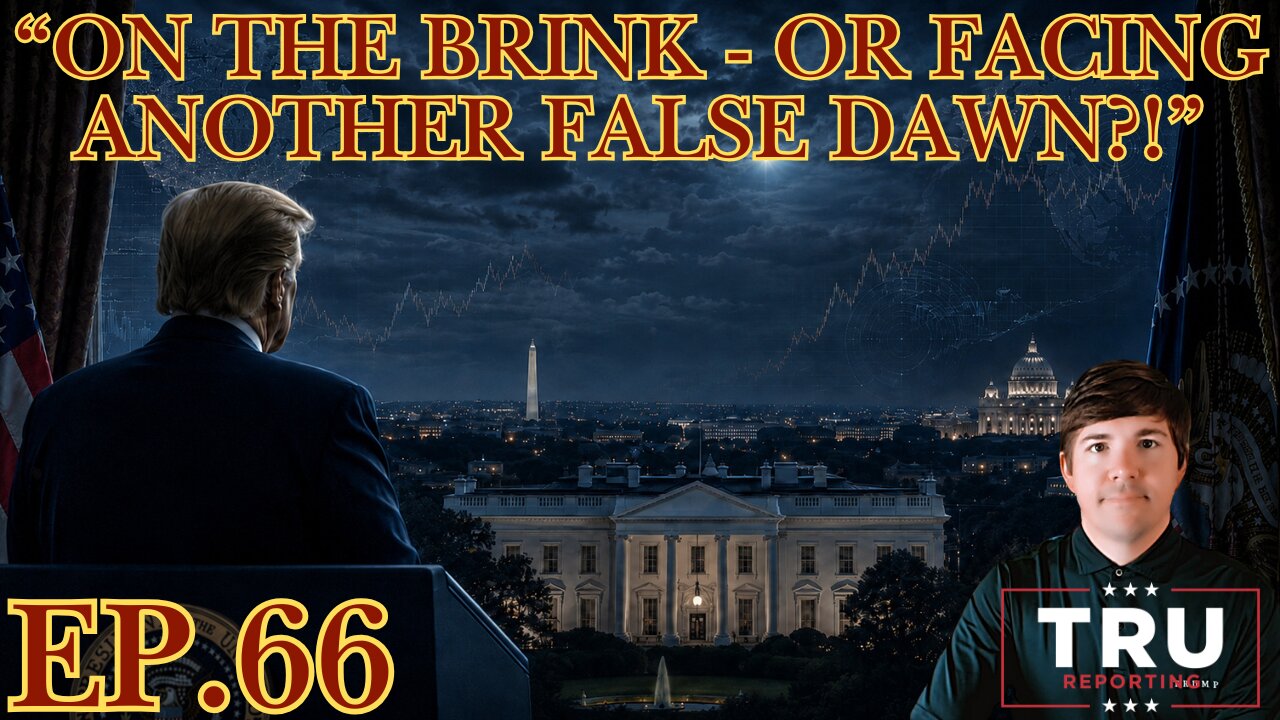 (ep.66) "On The Brink - Or Facing Another False Dawn?!"