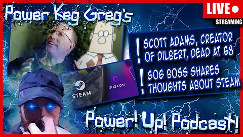 Scott Adams, Dilbert Creator, Dead At 68; New GOG Boss Shares Thoughts On Steam | Power!Up!Podcast!