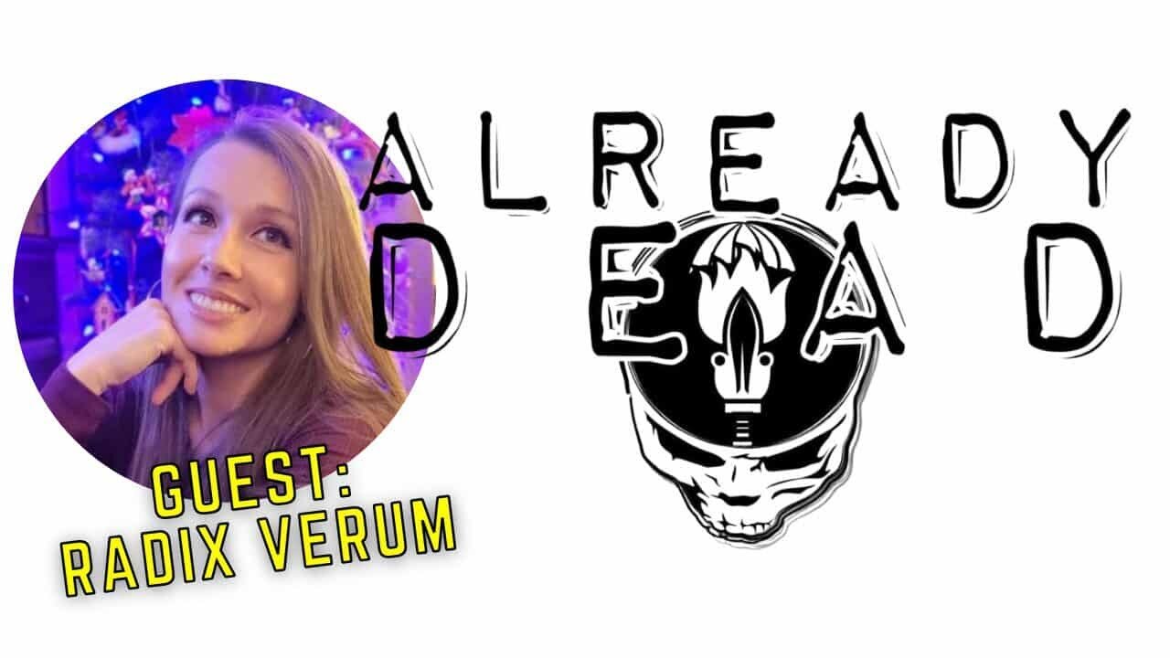 Already Dead w/ Radix Verum