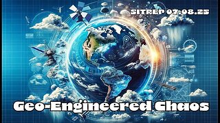 Geo-Engineered Chaos - SITREP 07.08.25 (MonkeyWerxUS)