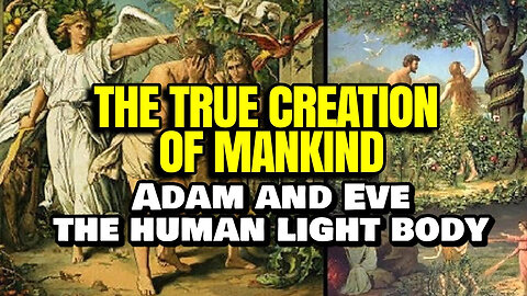 The True Creation Of Mankind; Adam and Eve & The Human Light Body