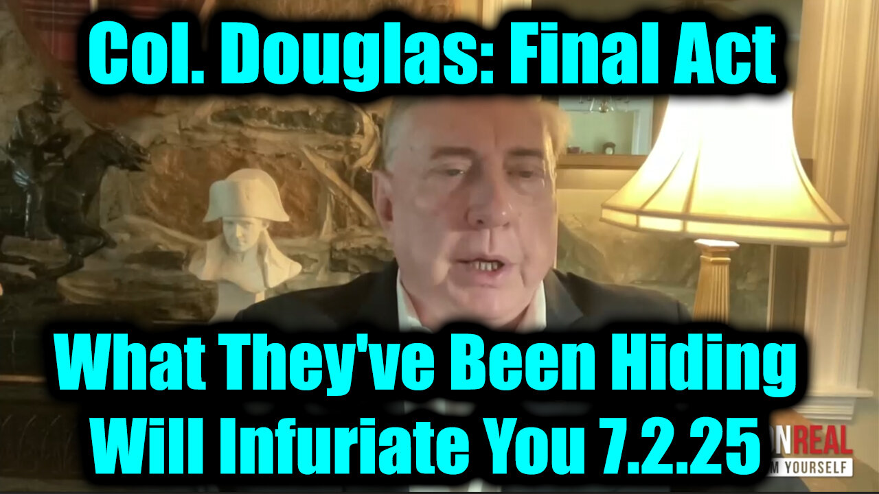 Col. Douglas Macgregor Final Act 7.2.25 - What They've Been Hiding Will Infuriate You!