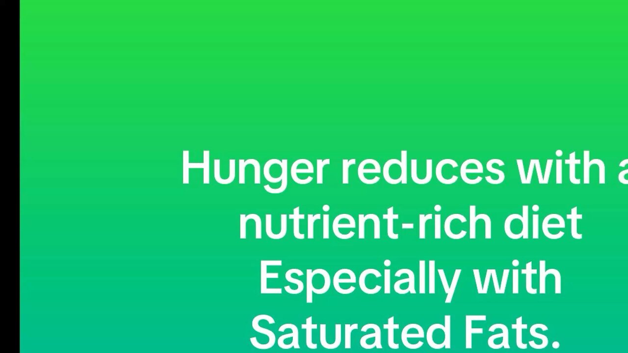 Hunger reduces with nutrients rich meals, especially with saturated fats!