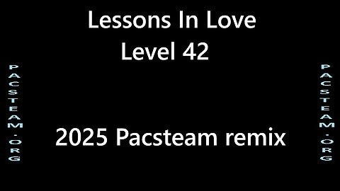 Lessons In Love - Level 42 - 2025 Pacsteam remix