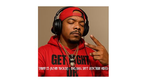 Tana9.13 (Kevin Tucker) - BIG DOG SHYT (reaction video)