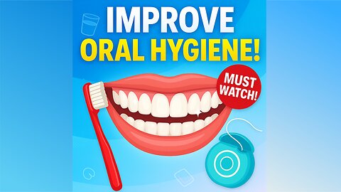 Improve Your Oral Hygiene Routine | Interesting Facts