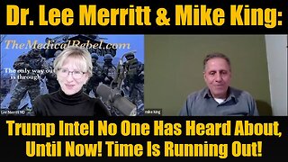 Dr. Lee Merritt & Mike King: Trump Intel No One Has Heard About, Until Now! TimeIsRunningOut!