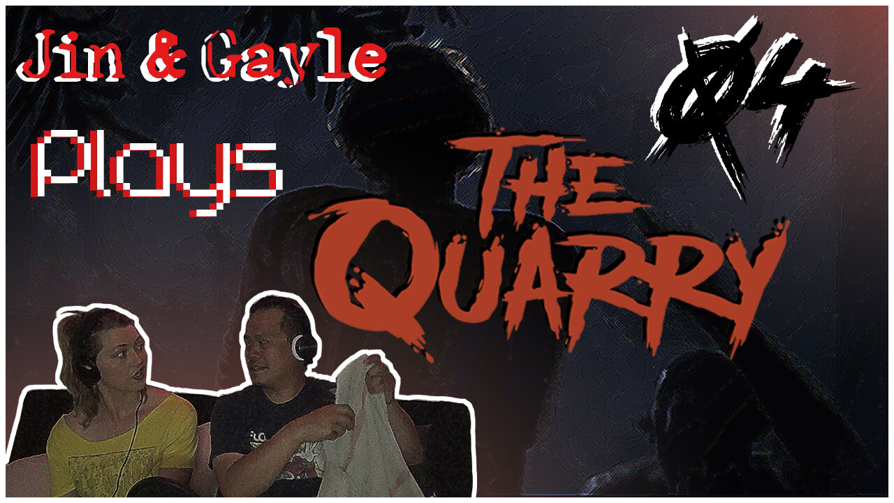 Jin & Gayle Plays: the Quarry 04