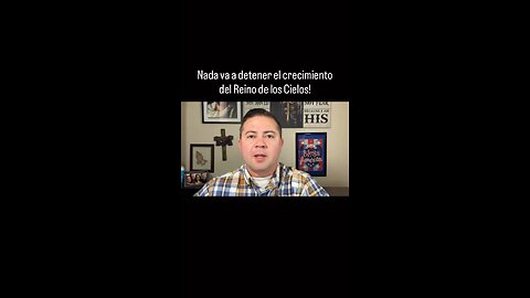 Nada va a detener el crecimiento del Reino de los Cielos!