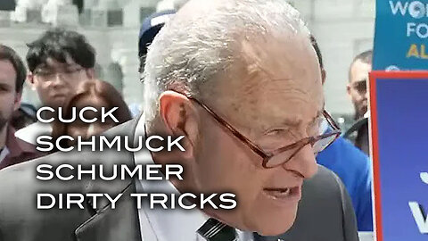 Cuck Schmuck Schumer Dirty Tricks