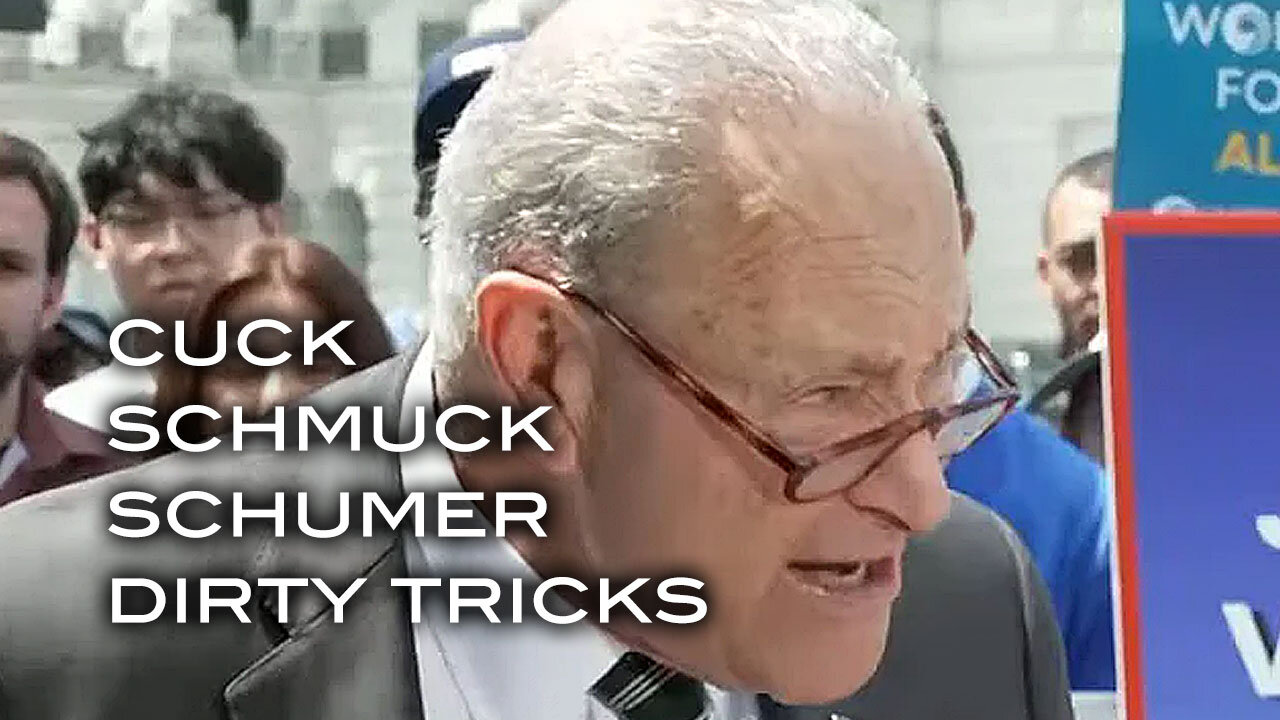 Cuck Schmuck Schumer Dirty Tricks