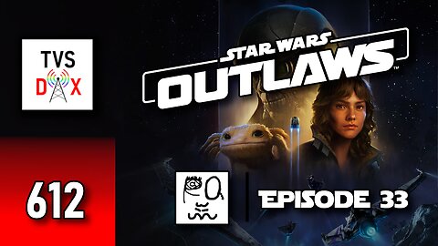 Star Wars: Outlaws Episode 33 [A Pirate's Fortune DLC Part 2] (The Variety Show DX #612)