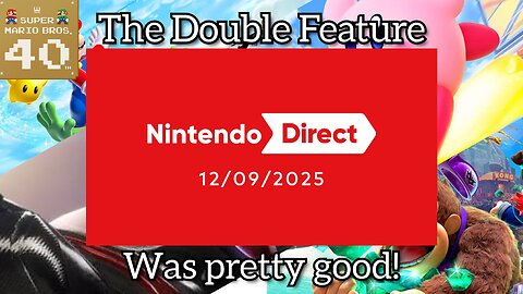 The Nintendo Direct Double Feature was pretty good!