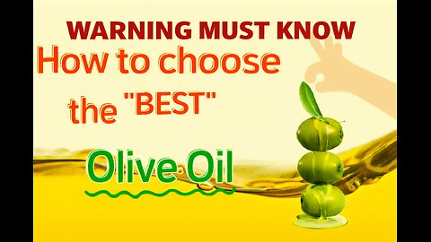 MUST KNOW INFO-CHOOSING THE BEST OLIVE OIL FOR YOUR HEALTH!