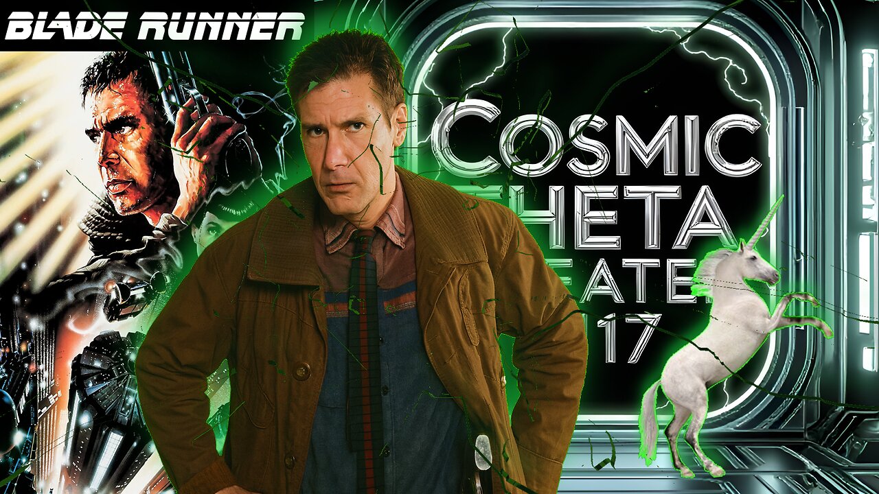 COSMIC THETA THEATER 2117 - Replicants, Rain & Ridley Scott — The Ultimate BLADE RUNNER Watch-Along!”