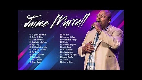 Jaime Murrel - Sus Mejores Éxitos Mix - Alabanza Musica Cristiana.