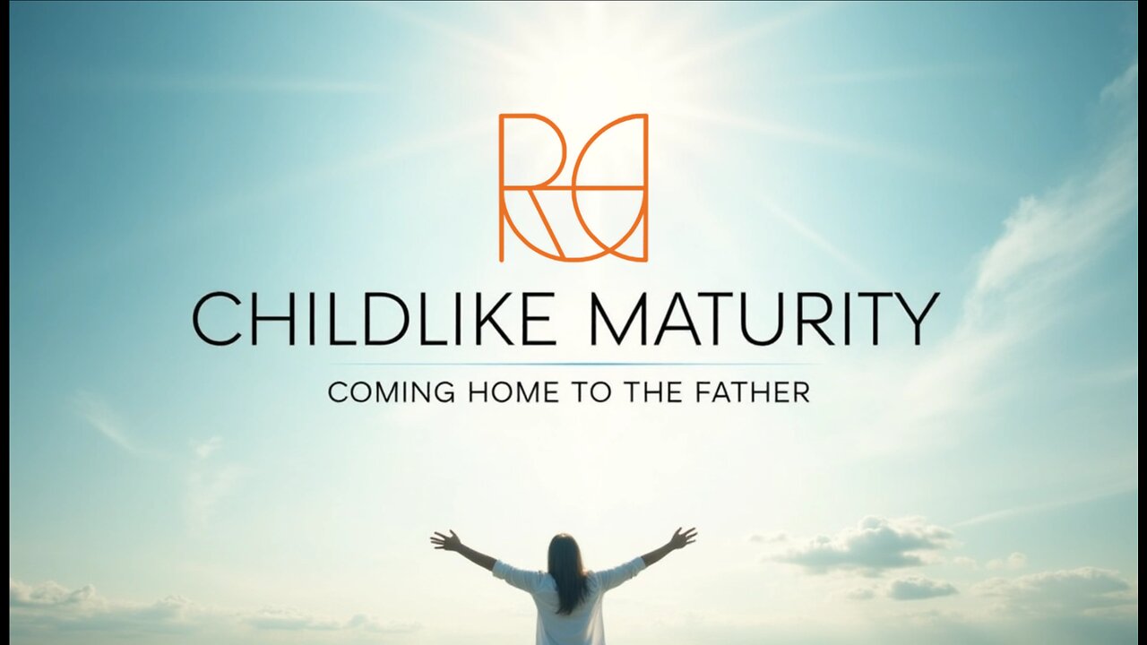 Childlike Maturity Part 3