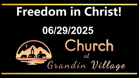 Freedom in Christ! 06/29/2025