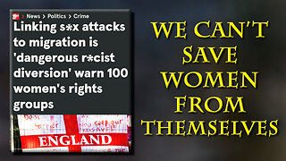 Men are trying to save women, and women are fighting against men for doing it
