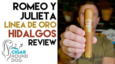 Romeo y Julieta Linea de Oro Hidalgos Cigar Review