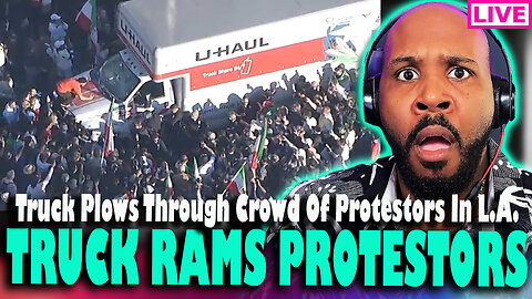 WHOA! Uhaul Truck Plows Through Protestors In Los Angeles... & More