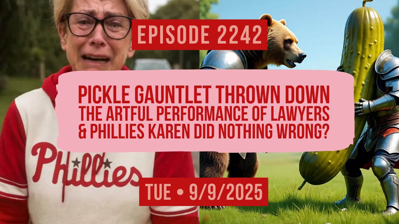 Owen Benjamin | #2242 Pickle Gauntlet Thrown Down, The Artful Performance Of Lawyers & Phillies Karen Did Nothing Wrong?