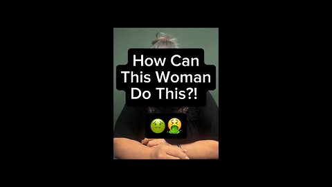 How Can This Woman Do This? 🤢🤮