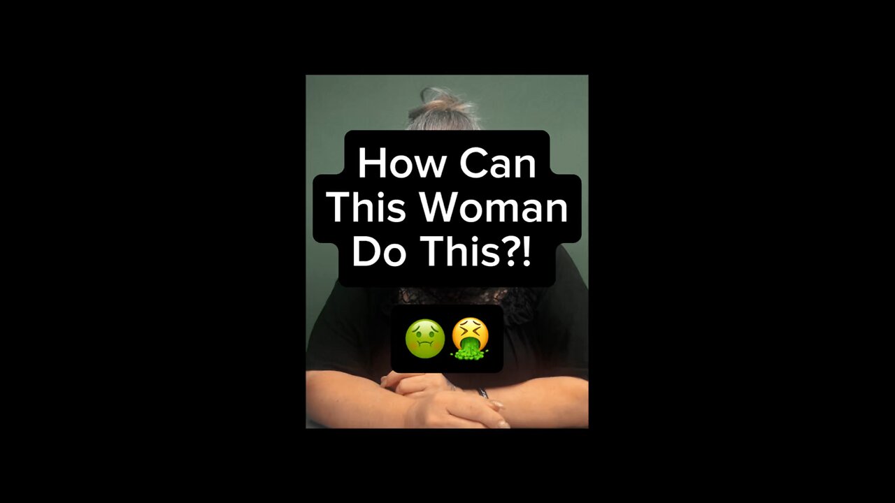 How Can This Woman Do This? 🤢🤮