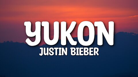 Justin Bieber - YUKON (Lyrics)