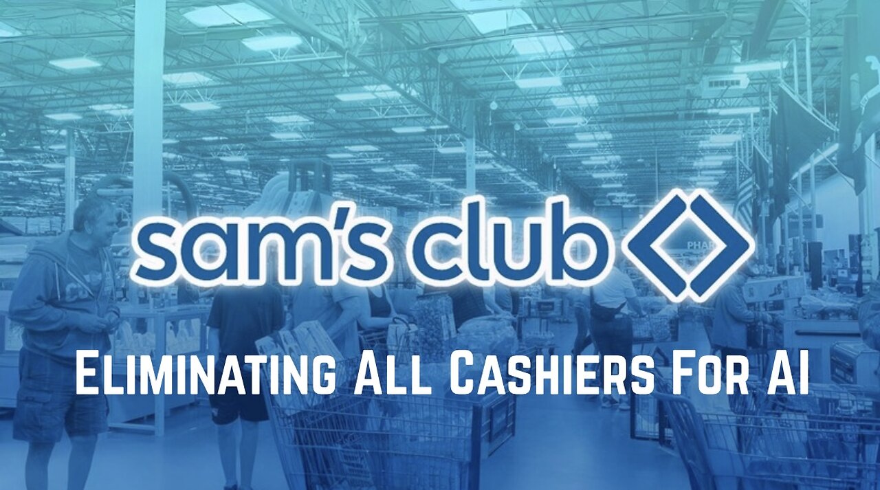 Sam’s Club Eliminating All Cashiers For AI