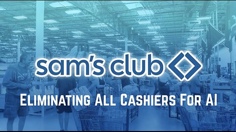 Sam’s Club Eliminating All Cashiers For AI