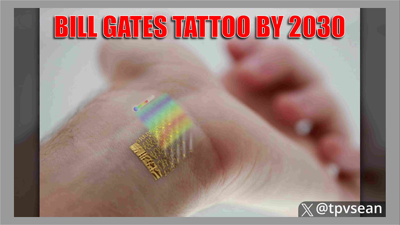 Bill Gates Boasts New Electronic Tattoo System Will Eradicate NonCompliance With Agenda 2030