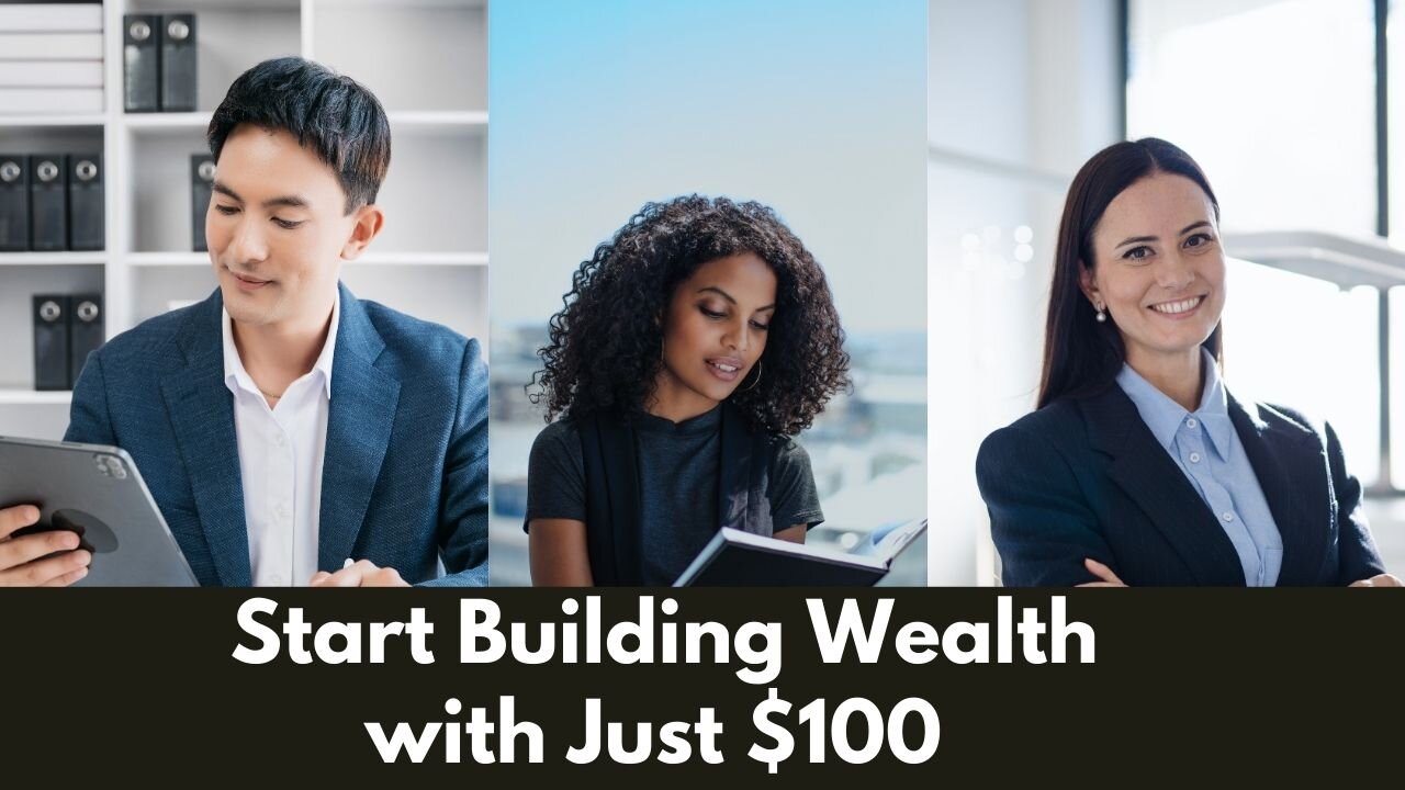 Start Building Wealth with Just $100: Your Guide to Financial Freedom!