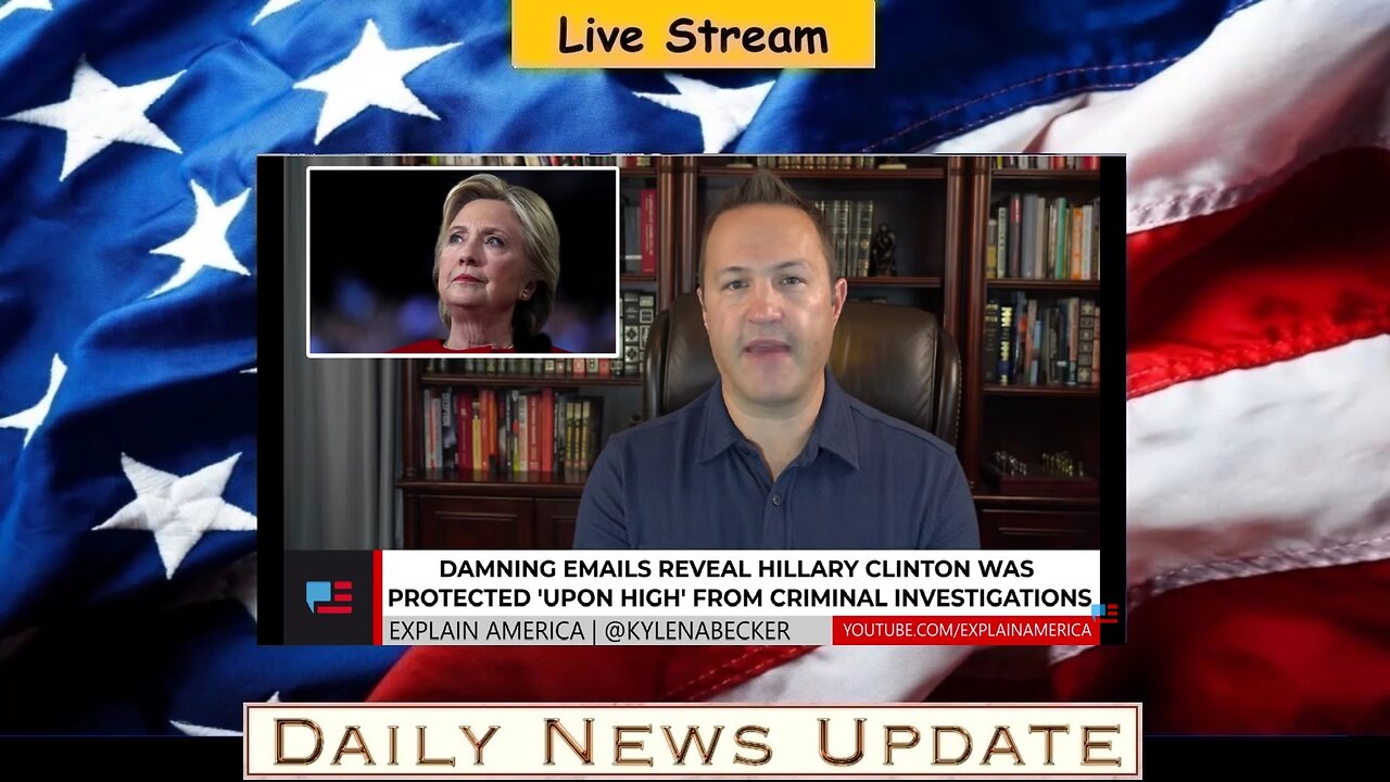 x532b: Explain America - Hillary Clinton Was Protected 'Upon High' from Criminal Investigations