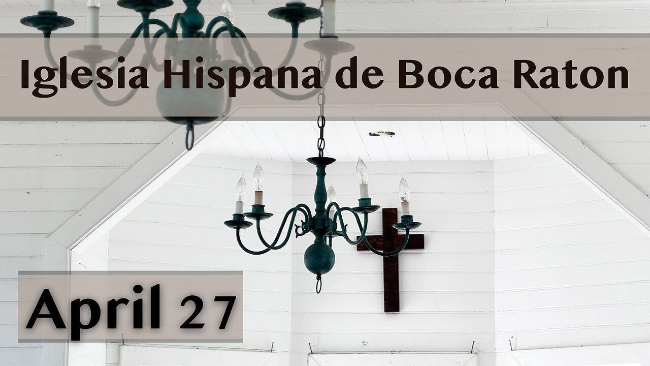 Servicio de Iglesia Hispana de Boca Raton 04/27/2025
