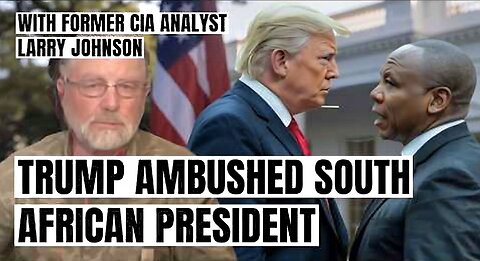 Larry Johnson: Trump Tries to Corner South Africa — Ramaphosa Flips the Script
